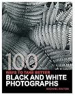 100 Ways To Take Better Black & White Photographs