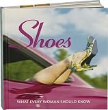 Pedersen, Stephanie: Shoes: What Every Woman Should Know