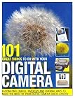 101 Great Things to Do with Your Digital Camera
