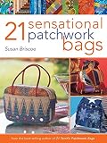 Briscoe, Susan: 21 Sensational Patchwork Bags