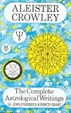 Symonds, John: Complete Astrological Writings of Aleister Crowley Symonds, John: Complete Astrological Writings of Aleister Crowley