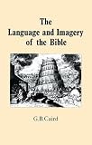 Caird, G. B.: The Language and Imagery of the Bible Caird, G. B.: The Language and Imagery of the Bible