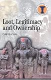 Renfrew, Colin: Loot, Legitimacy and Ownership: The Ethical Crisis in Archaeology Renfrew, Colin: Loot, Legitimacy and Ownership: The Ethical Crisis in Archaeology
