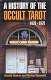Dummett, Michael: A History of the Occult Tarot: 1870-1970 Dummett, Michael: A History of the Occult Tarot: 1870-1970