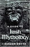 Smyth, Daragh: A Guide to Irish Mythology