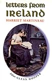 Martineau, Harriet: Letters from Ireland: Harriet Martineau