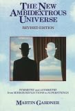 Gardner, Martin: The New Ambidextrous Universe: Symmetry and Asymmetry, from Mirror Reflections to Superstrings