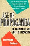 Aronson, Elliot: Age of Propaganda: The Everyday Use and Abuse of Persuasion Aronson, Elliot: Age of Propaganda: The Everyday Use and Abuse of Persuasion