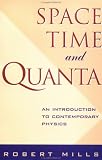 Mills, Robert: Space, Time, Quantum Physics Mills, Robert: Space, Time, Quantum Physics