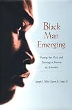 White, Joseph L.: Black Man Emerging : Facing the Past and Seizing a Future in America White, Joseph L.: Black Man Emerging : Facing the Past and Seizing a Future in America