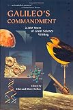 Bolles, Edmund B.: Galileo's Commandment: 2,500 Years of Great Science Writing