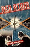Josephson, Paul: Red Atom: Russia's Nuclear Power Program From Stalin To Today Josephson, Paul: Red Atom: Russia's Nuclear Power Program From Stalin To Today