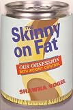 The Skinny on Fat : Our Obsession with Weight (071673091X) by Vogel, Shawna Vogel, Shawna: The Skinny on Fat : Our Obsession with Weight