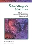 Milburn, Gerard J.: Schrodinger's Machines: The Quantum Technology Reshaping Everyday Life Milburn, Gerard J.: Schrodinger's Machines: The Quantum Technology Reshaping Everyday Life