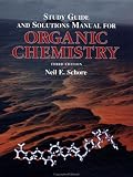 Schore, Neil E.: Study Guide and Solutions Manual for Organic Chemistry Schore, Neil E.: Study Guide and Solutions Manual for Organic Chemistry