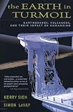 Levay, Simon: The Earth in Turmoil: Earthquakes, Volcanoes, and Their Impact on Humankind Levay, Simon: The Earth in Turmoil: Earthquakes, Volcanoes, and Their Impact on Humankind
