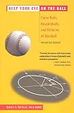 Watts, Robert G.: Keep Your Eye on the Ball : Curve Balls, Knuckleballs, and Fallacies of Baseball
