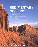 Prothero, Donald R.: Sedimentary Geology: An Introduction to Sedimentary Rocks and Stratigraphy Prothero, Donald R.: Sedimentary Geology: An Introduction to Sedimentary Rocks and Stratigraphy