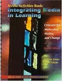 Atkins, Peter: Integrating Media in Learning: Chemistry Molecules, Matter, and Change Atkins, Peter: Integrating Media in Learning: Chemistry Molecules, Matter, and Change