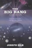 Silk, Joseph: The Big Bang: The Creation and Evolution of the Universe Silk, Joseph: The Big Bang: The Creation and Evolution of the Universe