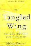 Konner, Melvin J.: The Tangled Wing : Biological Constraints on the Human Spirit