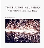 Solomey, Nickolas: The Elusive Neutrino: A Subatomic Detective Story