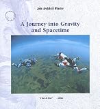 Wheeler, John A.: A Journey into Gravity and Spacetime