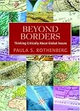 Rothenberg, Paula S.: Beyond Borders: Thinking Critically About Global Issues Rothenberg, Paula S.: Beyond Borders: Thinking Critically About Global Issues