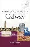 O'Dowd, Peadar: A History of County Galway O'Dowd, Peadar: A History of County Galway
