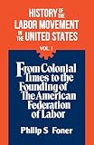 History of the Labor Movement in the United States (0717803767) by Foner, Philip S. Foner, Philip S.: History of the Labor Movement in the United States