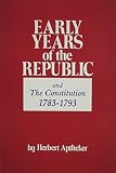 Aptheker, Herbert: Early Years of the Republic: From the End of the Revolution to the First Administration of Washington Aptheker, Herbert: Early Years of the Republic: From the End of the Revolution to the First Administration of Washington