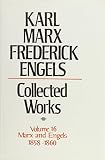 Marx, Karl: Karl Marx, Frederick Engels: Marx and Engels Collected Works 1858-60 Marx, Karl: Karl Marx, Frederick Engels: Marx and Engels Collected Works 1858-60