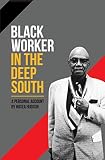 Hudson, Hosea: Black Worker in the Deep South Hudson, Hosea: Black Worker in the Deep South