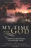 [???]: My Time With God Bible: New Century Version, 15 Minute Devotions for the Entire Year, Complete New Testament With Key Old Testament Selections