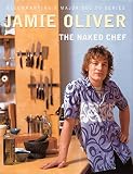Oliver, Jamie: The Naked Chef Oliver, Jamie: The Naked Chef