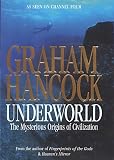 Hancock, Graham: Underworld: Flooded Kingdoms of the Ice Age Hancock, Graham: Underworld: Flooded Kingdoms of the Ice Age