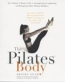 Siler, Brooke: The Pilates Body