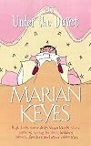 Keyes, Marian: Under the Duvet: Shoes, Reviews, Having the Blues, Builders, Babies, Families and Other Calamities