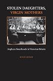 Mumm, Susan: Stolen Daughters, Virgin Mothers: Anglican Sisterhoods in Victorian Britain