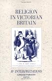 Parsons, Gerald: Religion in Victorian Britain Vol. IV: Interpretations Parsons, Gerald: Religion in Victorian Britain Vol. IV: Interpretations
