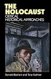 Bloxham, Donald: The Holocaust : Critical Historical Approaches Bloxham, Donald: The Holocaust : Critical Historical Approaches