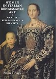 Tinagli, Paola: Women in Italian Renaissance Art: Gender, Representation, Identity Tinagli, Paola: Women in Italian Renaissance Art: Gender, Representation, Identity