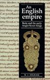 Higham, Nick: An English Empire: Bede, the Britons, and the Early Anglo-Saxon Kings