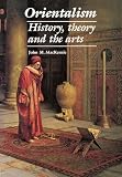MacKenzie, John M.: Orientalism: History, Theory and the Arts
