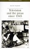 Negrine, Ralph M.: Television and the Press Since 1945 Negrine, Ralph M.: Television and the Press Since 1945