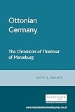 Thietmar: Ottonian Germany : The Chronicon of Thietmar of Merseburg