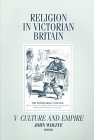 Wolffe, John: Religion in Victorian Britain: Culture and Empire