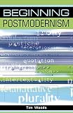 Woods, Tim: Beginning Postmodernism Woods, Tim: Beginning Postmodernism