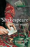 Shakespeare: The Lost Years (0719054257) by Honigmann, E. A. J. Honigmann, E. A. J.: Shakespeare: The Lost Years