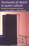 Anderson, Linda: Territories of Desire in Queer Culture: Refiguring Contemporary Boundaries